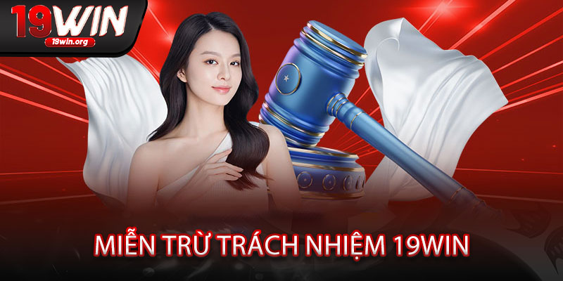 Miễn Trừ Trách Nhiệm 19win